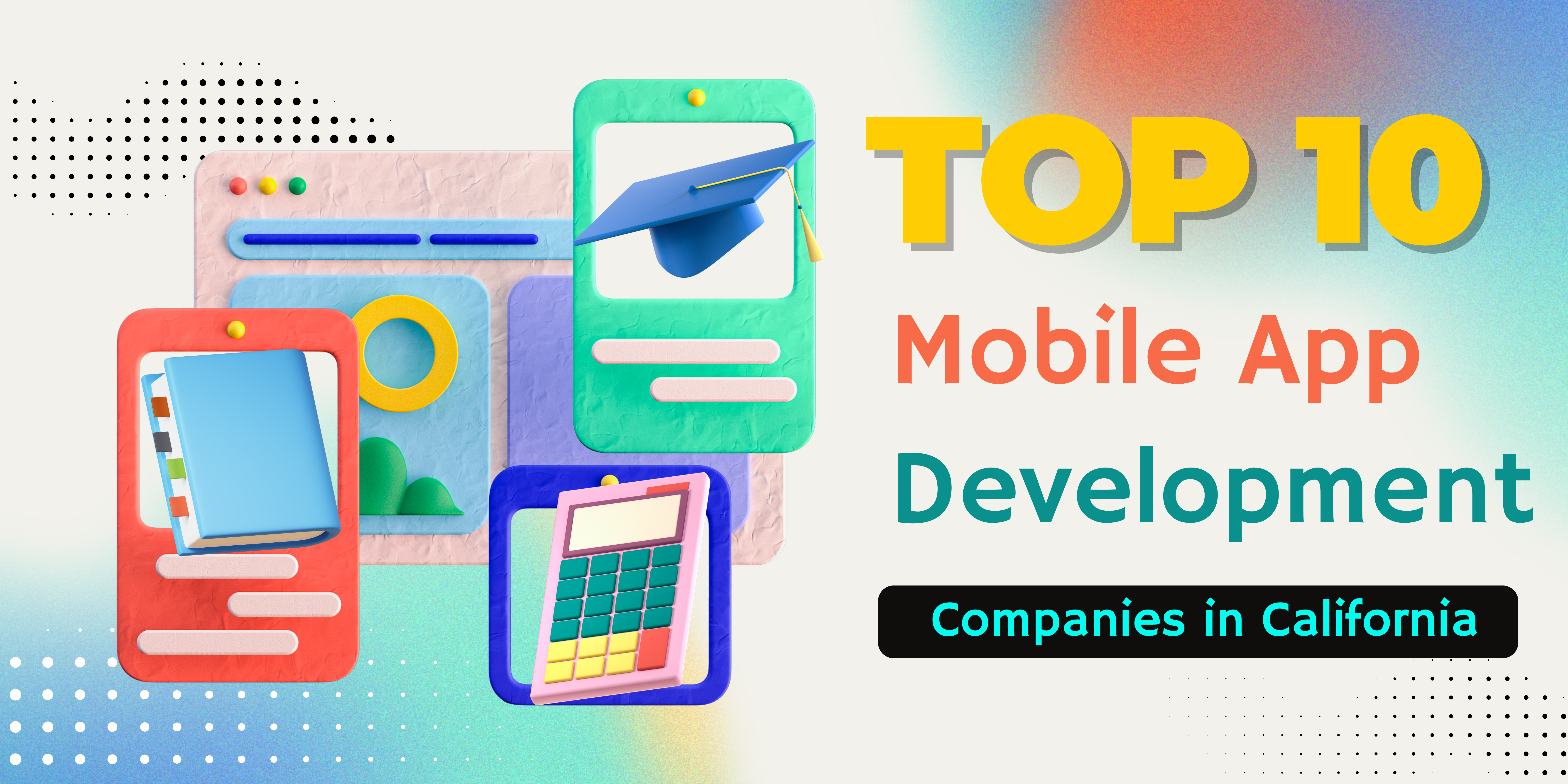 Top 10 Mobile App Development Companies in California